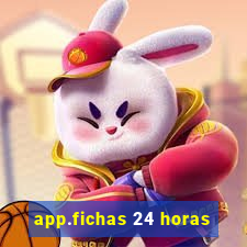 app.fichas 24 horas